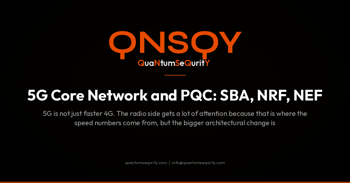 5G Core Network and PQC: SBA, NRF, NEF - QNSQY post-quantum encryption guide