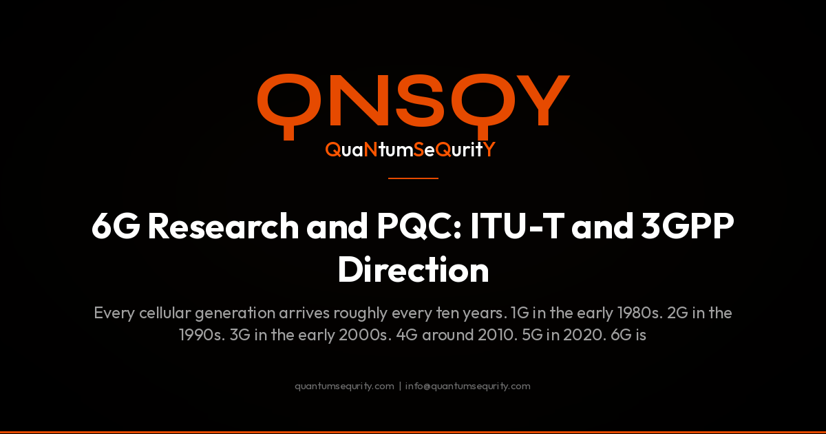 6G Research and PQC: ITU-T and 3GPP Direction - QNSQY post-quantum encryption guide