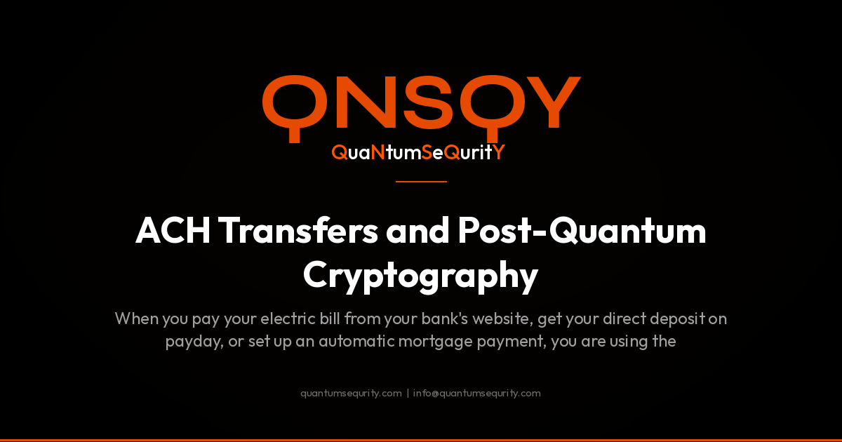 ACH Transfers and Post-Quantum Cryptography - QNSQY post-quantum encryption guide