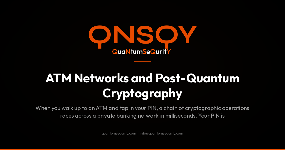 ATM Networks and Post-Quantum Cryptography - QNSQY post-quantum encryption guide