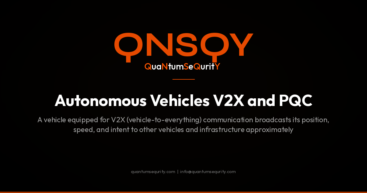 Autonomous Vehicles V2X and PQC - QNSQY post-quantum encryption guide