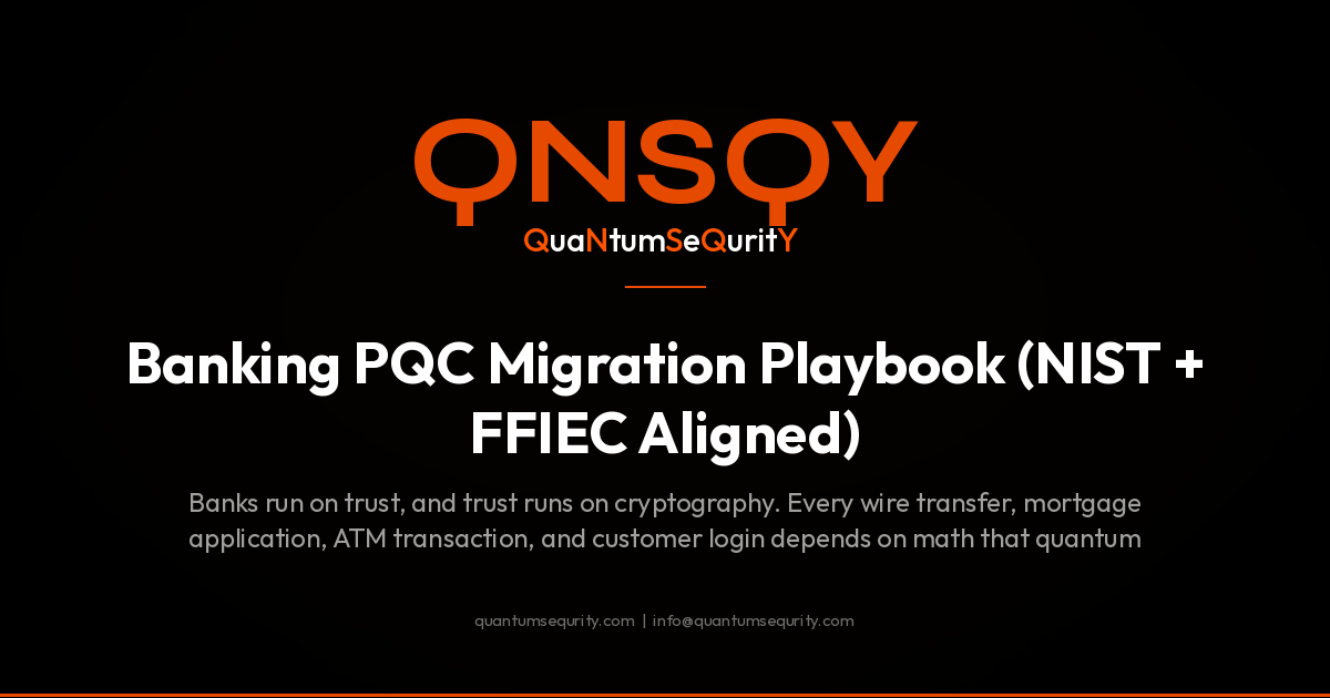 Banking PQC Migration Playbook (NIST + FFIEC Aligned) - QNSQY post-quantum encryption guide