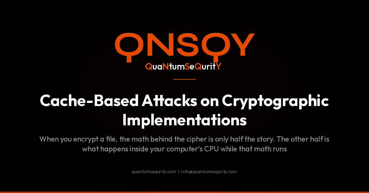 Cache-Based Attacks on Cryptographic Implementations - QNSQY post-quantum encryption guide
