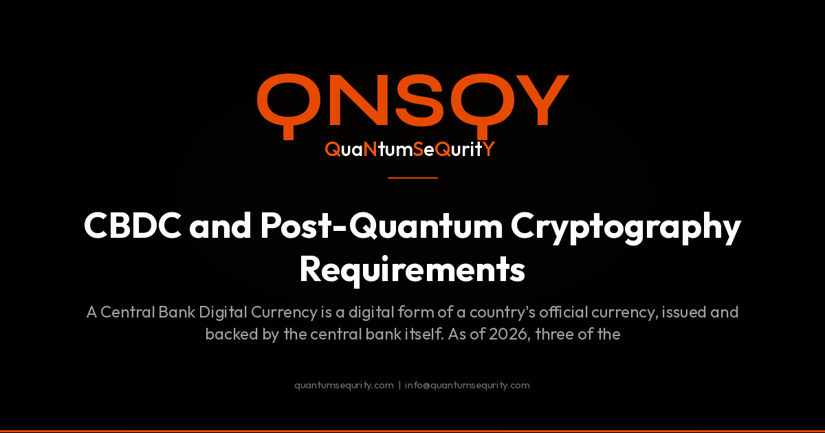CBDC and Post-Quantum Cryptography Requirements - QNSQY post-quantum encryption guide