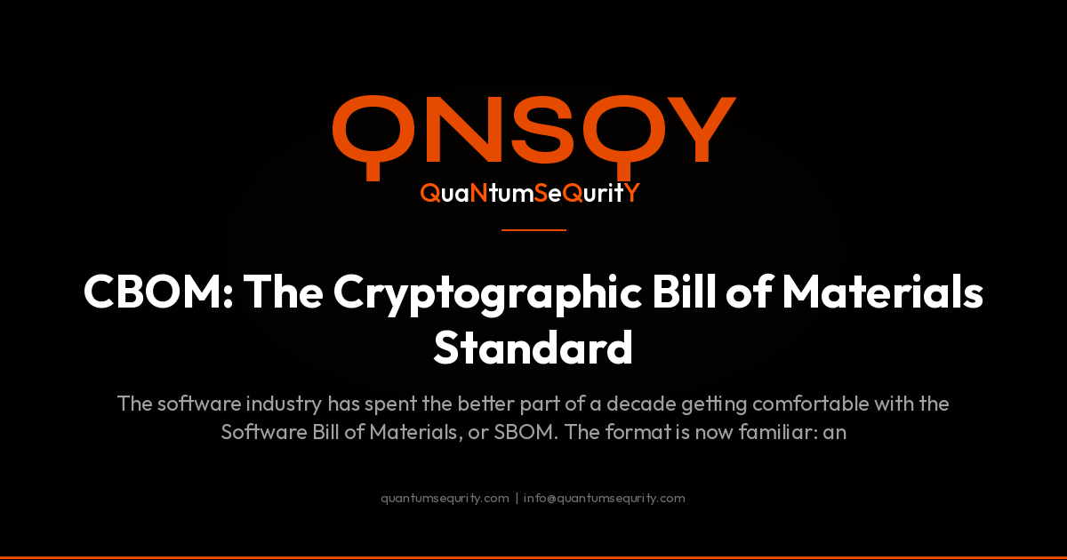 CBOM: The Cryptographic Bill of Materials Standard - QNSQY post-quantum encryption guide