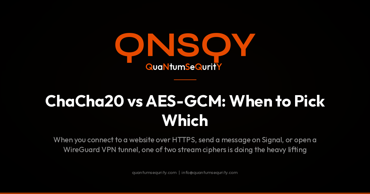 ChaCha20 vs AES-GCM: When to Pick Which - QNSQY post-quantum encryption guide