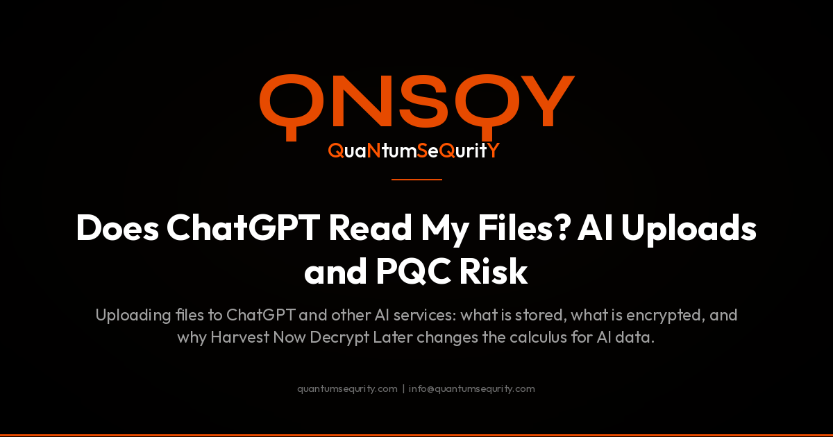 Does ChatGPT Read My Files? AI Uploads and Quantum Risk