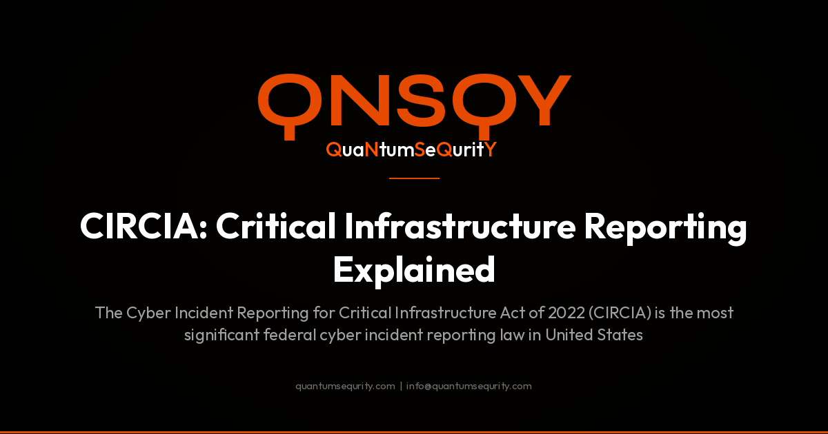 CIRCIA: Critical Infrastructure Reporting Explained - QNSQY post-quantum encryption guide