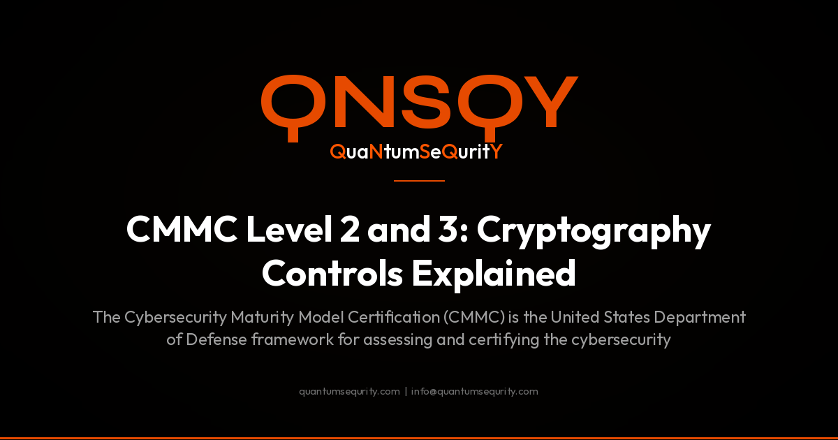 CMMC Level 2 and 3: Cryptography Controls Explained - QNSQY post-quantum encryption guide