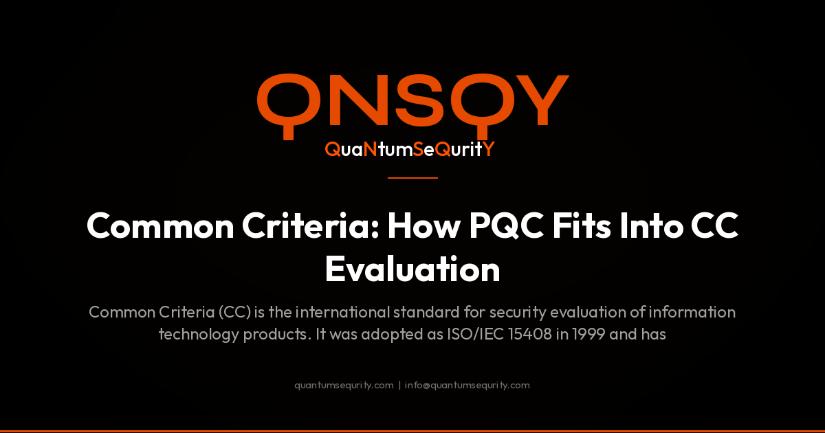 Common Criteria: How PQC Fits Into CC Evaluation - QNSQY post-quantum encryption guide