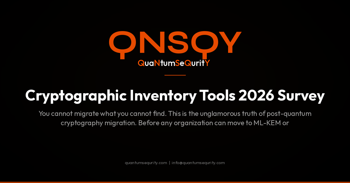 Cryptographic Inventory Tools 2026 Survey - QNSQY post-quantum encryption guide