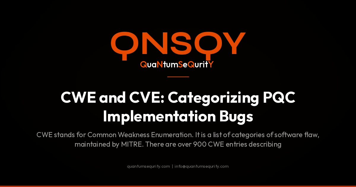 CWE and CVE: Categorizing PQC Implementation Bugs - QNSQY post-quantum encryption guide