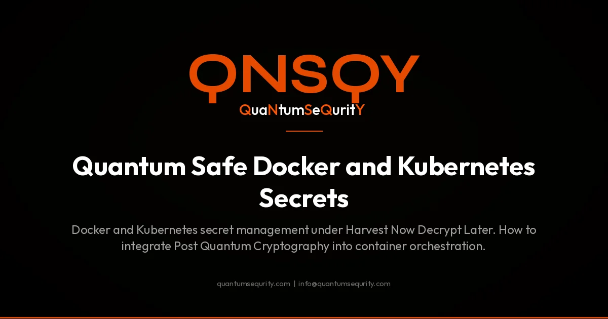 Quantum Safe Docker and Kubernetes Secrets | QNSQY