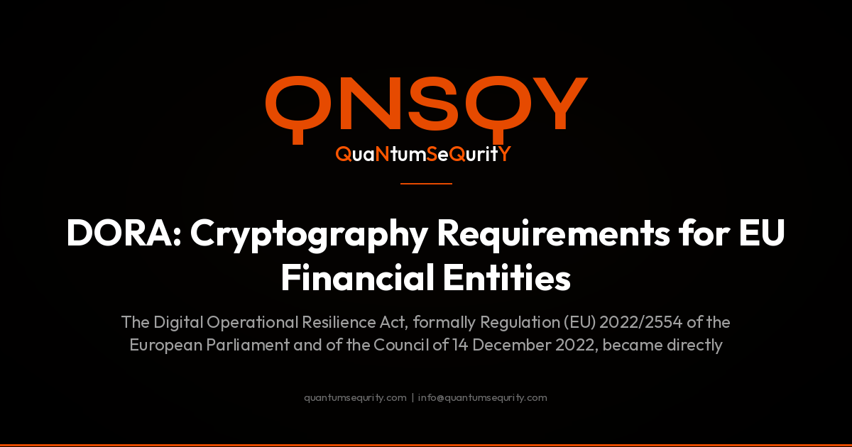 DORA: Cryptography Requirements for EU Financial Entities - QNSQY post-quantum encryption guide