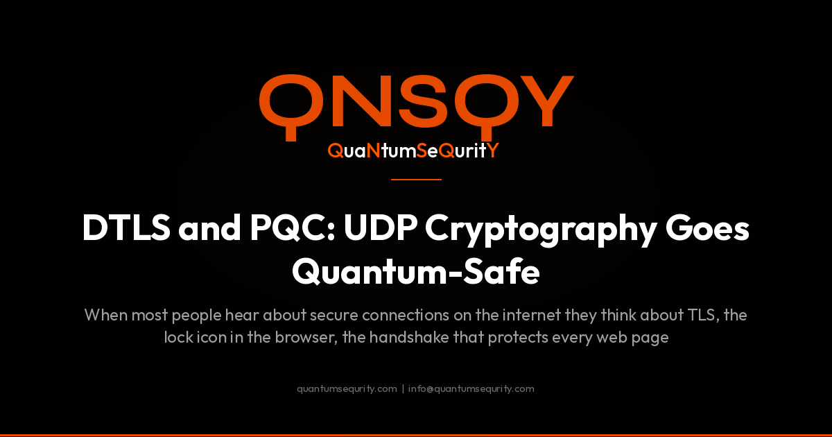 DTLS and PQC: UDP Cryptography Goes Quantum-Safe - QNSQY post-quantum encryption guide