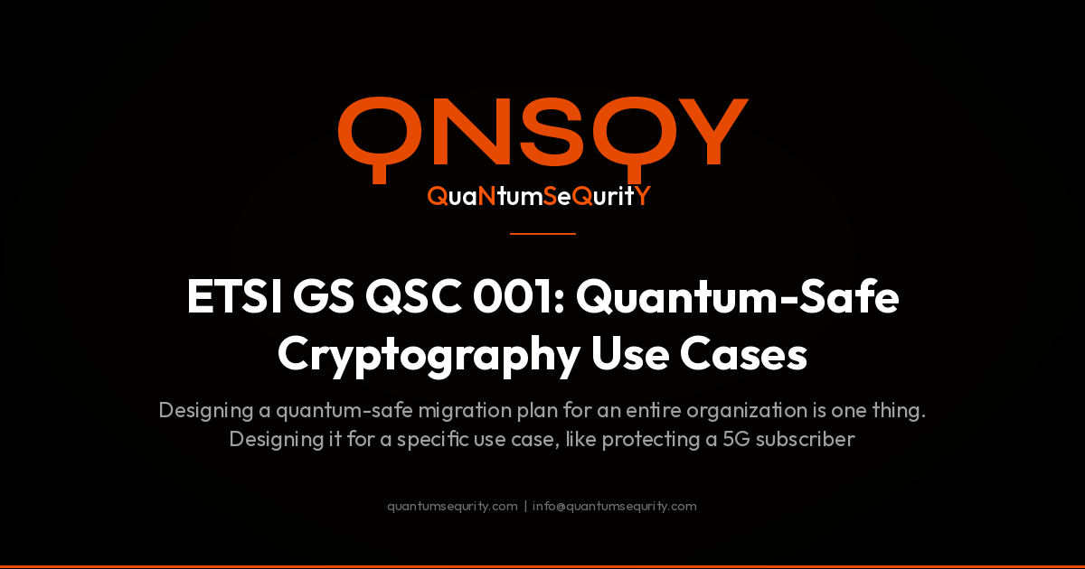 ETSI GS QSC 001: Quantum-Safe Cryptography Use Cases - QNSQY post-quantum encryption guide