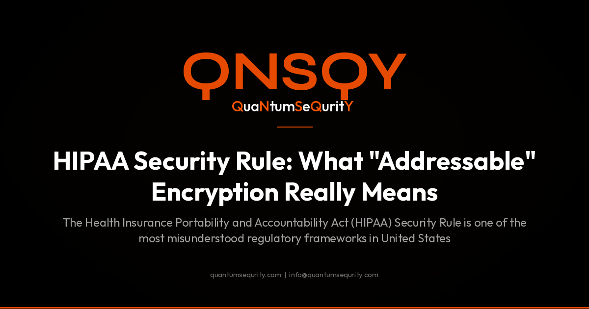 HIPAA Security Rule: What "Addressable" Encryption Really Means - QNSQY post-quantum encryption guide
