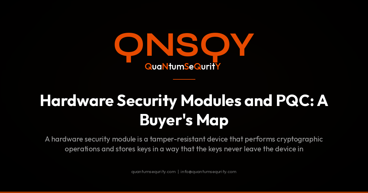 Hardware Security Modules and PQC: A Buyer's Map - QNSQY post-quantum encryption guide