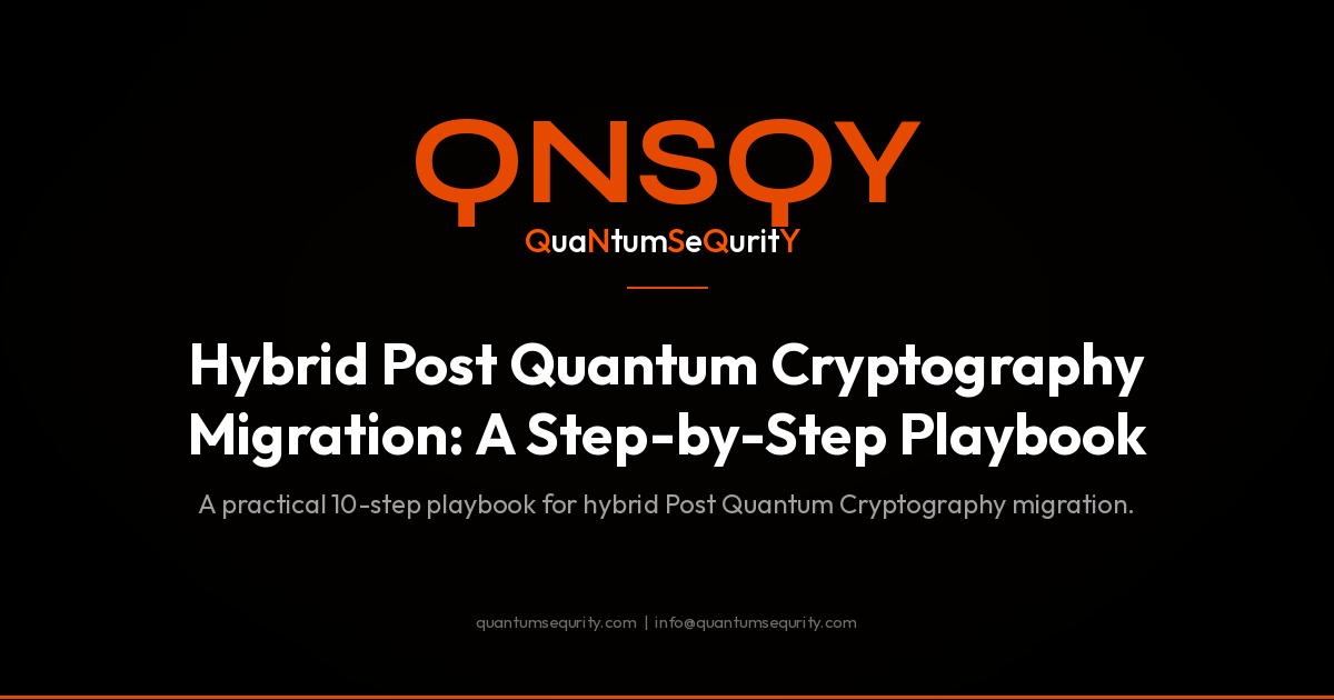 Hybrid Post Quantum Cryptography Migration: A Step-by-Step Playbook - QNSQY post-quantum encryption guide