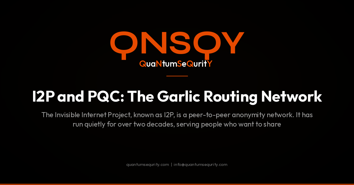 I2P and PQC: The Garlic Routing Network - QNSQY post-quantum encryption guide