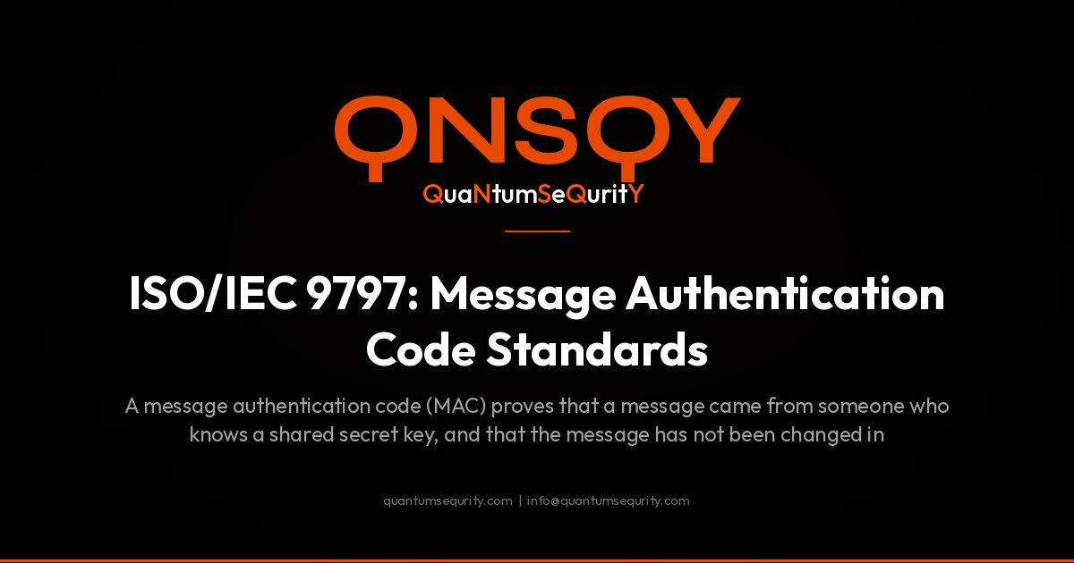 ISO/IEC 9797: Message Authentication Code Standards - QNSQY post-quantum encryption guide