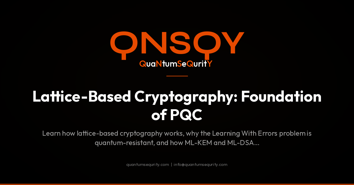 Lattice-Based Cryptography: Foundation of PQC - QNSQY post-quantum encryption guide