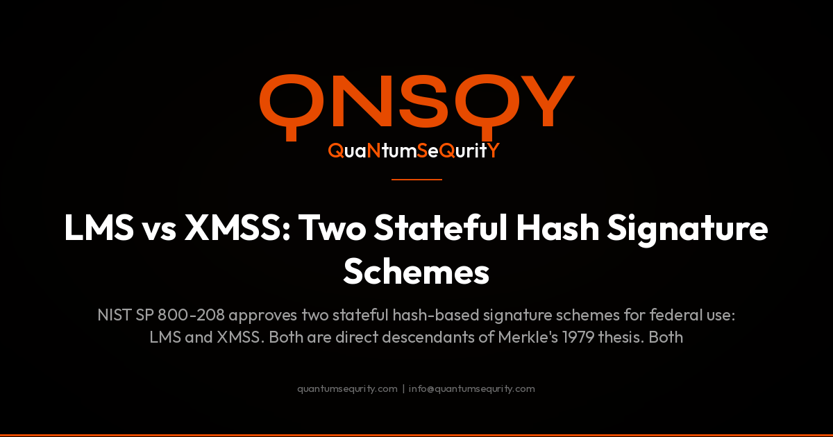 LMS vs XMSS: Two Stateful Hash Signature Schemes - QNSQY post-quantum encryption guide