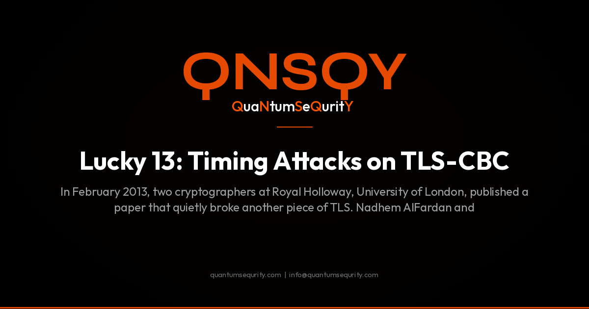 Lucky 13: Timing Attacks on TLS-CBC - QNSQY post-quantum encryption guide