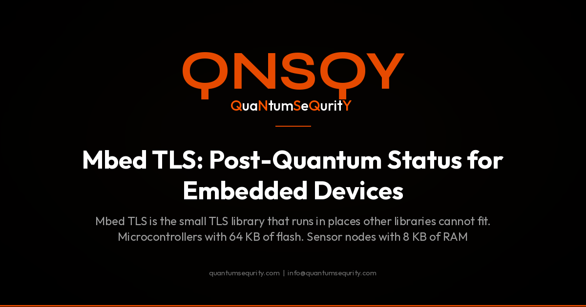 Mbed TLS: Post-Quantum Status for Embedded Devices - QNSQY post-quantum encryption guide