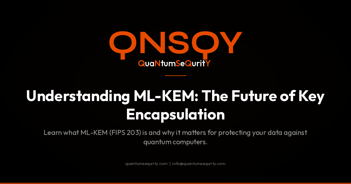 Understanding ML-KEM: The Future of Key Encapsulation - QNSQY post-quantum encryption guide