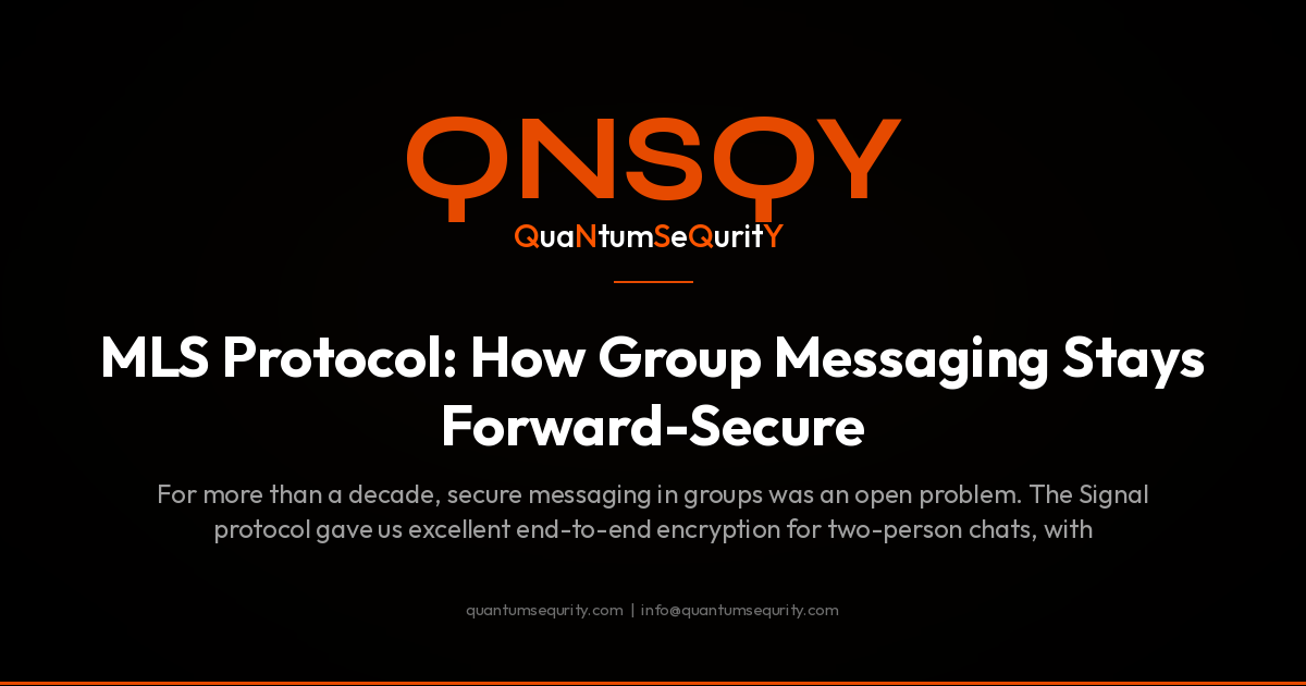 MLS Protocol: How Group Messaging Stays Forward-Secure - QNSQY post-quantum encryption guide