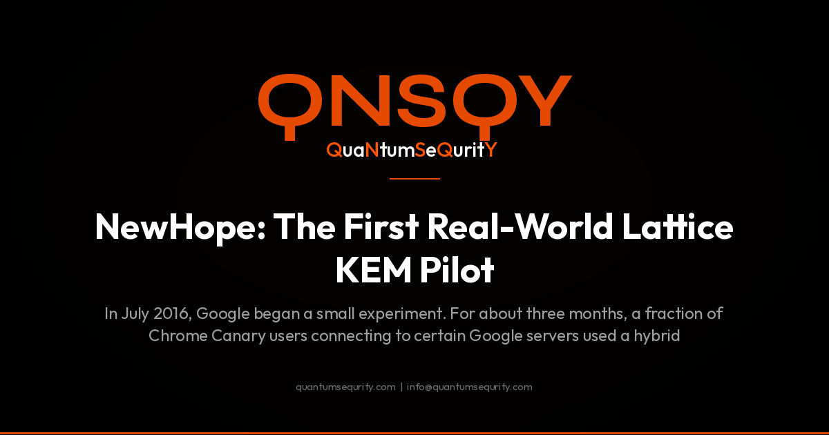 NewHope: The First Real-World Lattice KEM Pilot - QNSQY post-quantum encryption guide