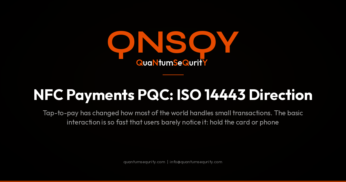 NFC Payments PQC: ISO 14443 Direction - QNSQY post-quantum encryption guide