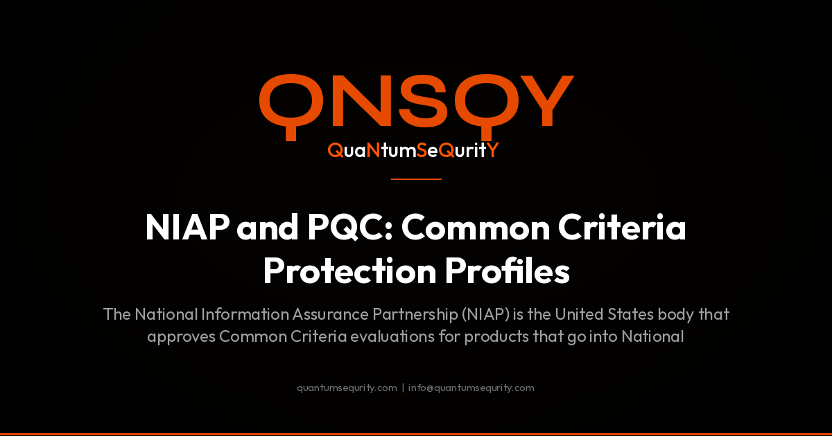 NIAP and PQC: Common Criteria Protection Profiles - QNSQY post-quantum encryption guide